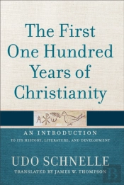 The First One Hundred Years Of Christianity