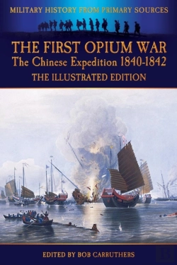 Bertrand.pt - The First Opium War - The Chinese Expedition 1840-1842 - The Illustrated Edition