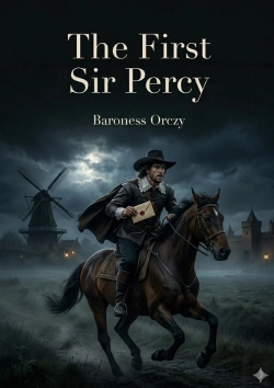 Bertrand.pt - The First Sir Percy - By Baroness Orczy