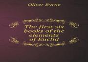 The First Six Books Of The Elements Of Euclid