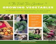 The First-Time Gardener: Growing Vegetables