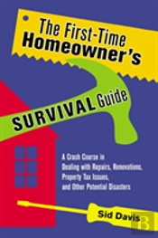 The First-Time Homeowner'S Survival Guide