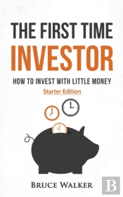 The First Time Investor: How To Invest W