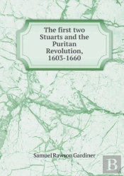 The First Two Stuarts And The Puritan Revolution, 1603-1660