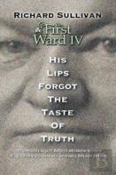 The First Ward Iv - His Lips Forgot The Taste Of Truth