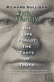The First Ward Iv - His Lips Forgot The Taste Of Truth