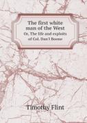 The First White Man Of The West Or, The Life And Exploits Of Col. Dan'L Boone