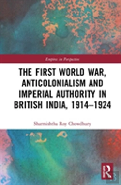 Bertrand.pt - The First World War, Anticolonialism And Imperial Authority In British India, 1914-1924