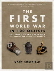 The First World War In 100 Objects