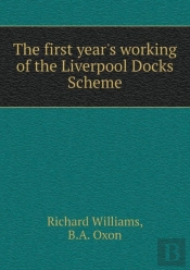 The First Year'S Working Of The Liverpool Docks Scheme