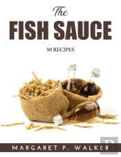 The Fish Sauce: 50 Recipes