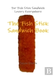 The Fish Stick Sandwich Book