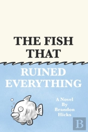 The Fish That Ruined Everything