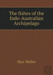 The Fishes Of The Indo-Australian Archipelago