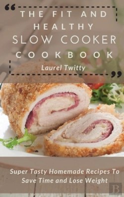 Bertrand.pt - The Fit And Healthy Slow Cooker Cookbook