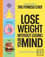 The Fitness Chef Â€“ Lose Weight Without Losing Your Mind