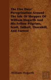 The Five Days' Peregrination Around The Isle Of Sheppey Of William Hogarth And His Fellow Pilgrims, Scott, Tothall, Thornhill, And Forrest