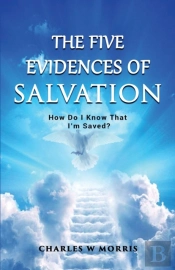 The Five Evidences Of Salvation: How Do