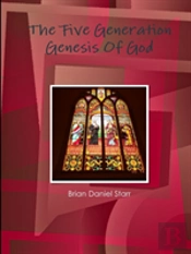 The Five Generation Genesis Of God