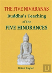 The Five Hindrances: Buddha'S Teaching Of The Five Nivaranas