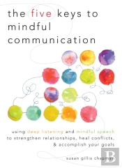 The Five Keys To Mindful Communication
