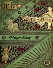 The Five Little Peppers Omnibus (Including Five Little Peppers And How They Grew, Five Little Peppers Midway, Five Little Peppers Abroad, Five Little Peppers And Their Friends, And Five Little Peppers