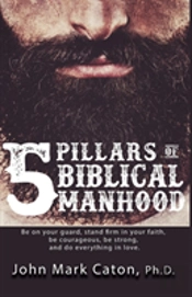 The Five Pillars Of Biblical Manhood
