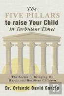 The Five Pillars To Raise Your Child In Turbulent Times