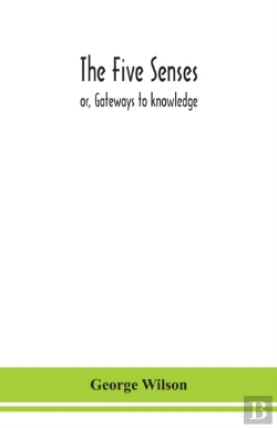 Bertrand.pt - The Five Senses; Or, Gateways To Knowledge