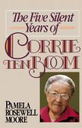 The Five Silent Years Of Corrie Ten Boom