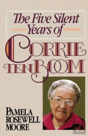 The Five Silent Years Of Corrie Ten Boom