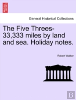 Bertrand.pt - The Five Threes-33,333 Miles By Land And Sea. Holiday Notes.