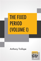 The Fixed Period (Volume I)