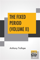 The Fixed Period (Volume Ii)