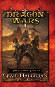 The Flaming Fence: Dragon Wars - Book 17