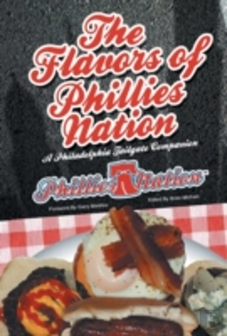 Bertrand.pt - The Flavors Of Phillies Nation: A Philadelphia Tailgate Companion
