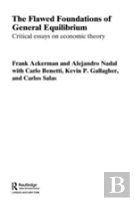 The Flawed Foundations Of General Equilibrium Theory
