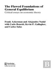 The Flawed Foundations Of General Equilibrium Theory
