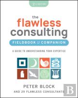 The Flawless Consulting Fieldbook & Companion