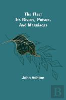 The Fleet. Its Rivers, Prison, And Marriages