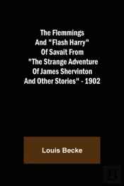The Flemmings And 'Flash Harry' Of Savait From 'The Strange Adventure Of James Shervinton And Other Stories' - 1902