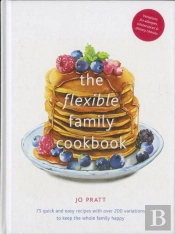 The Flexible Family Cookbook