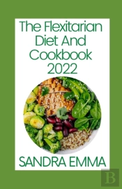 The Flexitarian Diet And Cookbook 2022