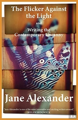 Bertrand.pt - The Flicker Against The Light And Writing The Contemporary Uncanny