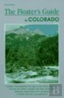 The Floater'S Guide To Colorado