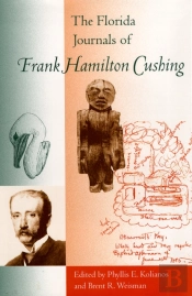 The Florida Journals Of Frank Hamilton Cushing