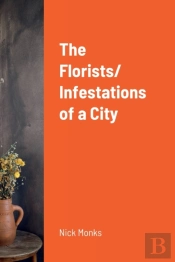 The Florists/ Infestations Of A City