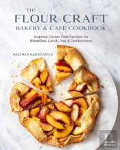 The Flour Craft Bakery And Cafe Cookbook