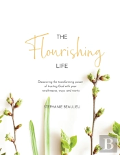 The Flourishing Life: Discovering The Tr