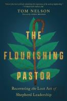 The Flourishing Pastor Â€“ Recovering The Lost Art Of Shepherd Leadership